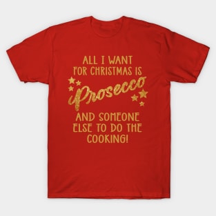 All I Want For Christmas is Prosecco T-Shirt